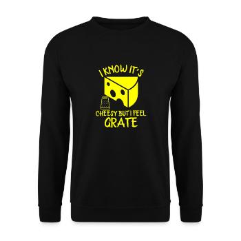 I Know It’s Cheesy But I Feel Grate - Unisex Sweatshirt - black - Front - Alina (178cm) & Michal (187cm)