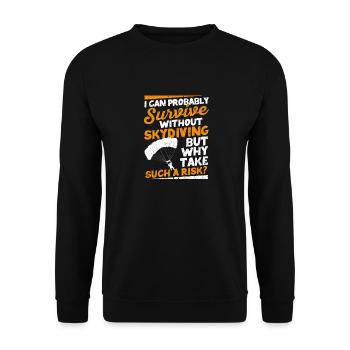 I can probably do without skydiving - Unisex Sweatshirt - black - Front - Alina (178cm) & Michal (187cm)