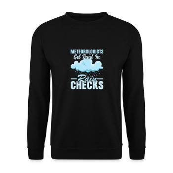 Meteorologists Get Paid In Rain Checks Weather Me - Unisex Sweatshirt - black - Front - Alina (178cm) & Michal (187cm)