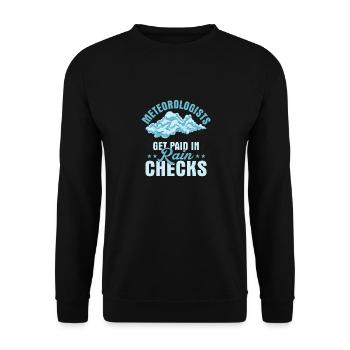 Meteorologists Get Paid In Rain Checks Meteorology - Unisex Sweatshirt - black - Front - Alina (178cm) & Michal (187cm)