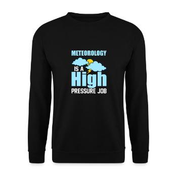 Meteorology Is A High Pressure Job Meteorologist - Unisex Sweatshirt - black - Front - Alina (178cm) & Michal (187cm)
