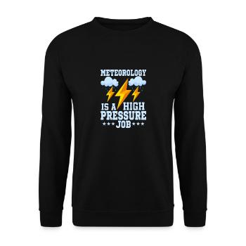 Meteorology Is A High Pressure Job Weather Meteor - Unisex Sweatshirt - black - Front - Alina (178cm) & Michal (187cm)