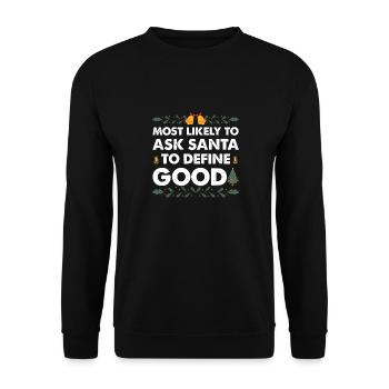 Most Likely To Ask Santa To Define Good Christmas - Unisex Sweatshirt - black - Front - Alina (178cm) & Michal (187cm)