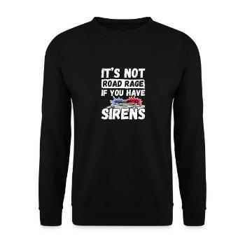 It's Not Road Rage If You Have Sirens, Polizist - Unisex Pullover - Schwarz - Vorne - Alina (178cm) & Michal (187cm)