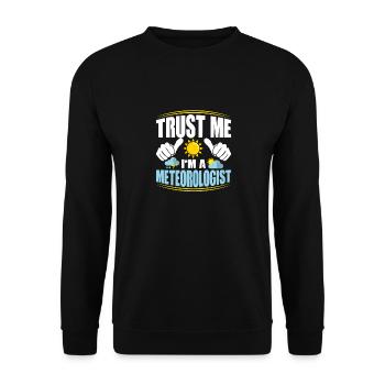 Trust Me I'm A Meteorologist Meteorology Weather - Unisex Sweatshirt - black - Front - Alina (178cm) & Michal (187cm)