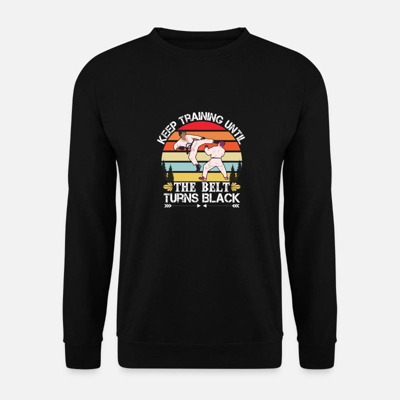 Trainieren Sie Weiter, Bis Ihr Gürtel Zum - Unisex Pullover - Schwarz
