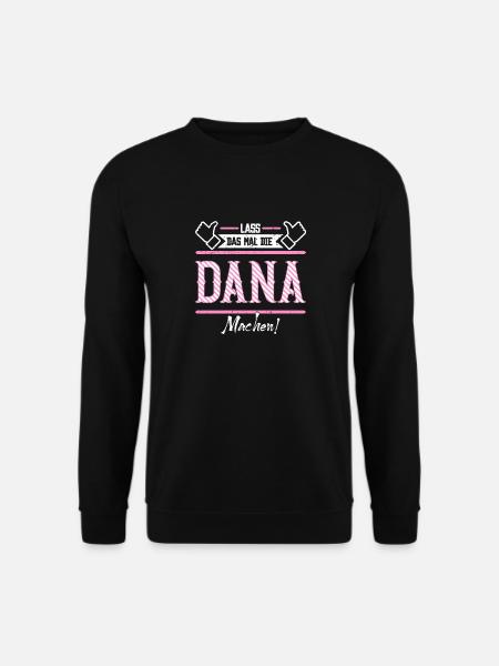 Dana Geschenkidee Geschenk Geburtstag - Unisex Pullover - Schwarz