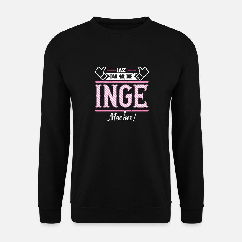 Inge Geschenkidee Geschenk Geburtstag - Unisex Pullover - Schwarz