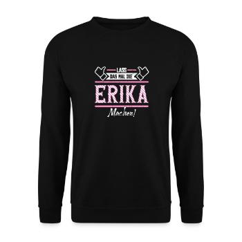 Erika Geschenkidee Geschenk Geburtstag - Unisex Pullover - Schwarz - Vorne - Alina (178cm) & Michal (187cm)