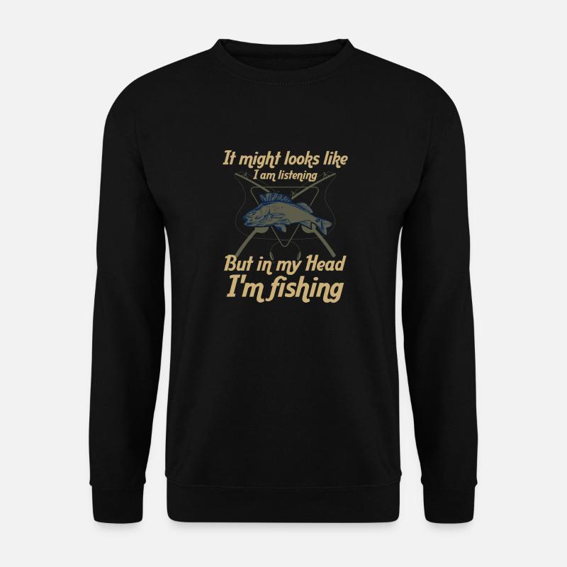 It may look like I'm - Unisex Sweatshirt - black
