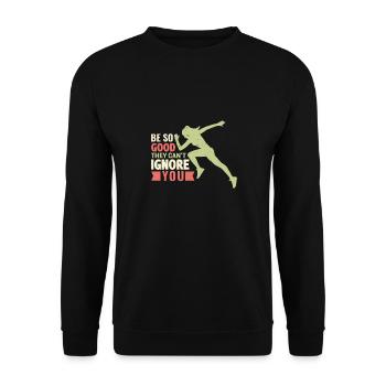Be so good they can't ignore you - Unisex Sweatshirt - black - Front - Alina (178cm) & Michal (187cm)