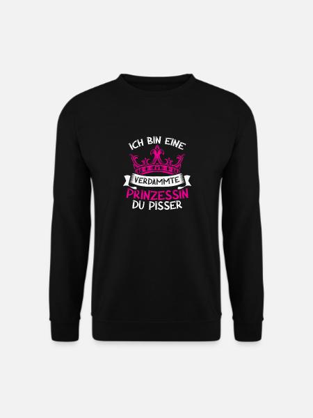 Ich Bin Eine Verdammte Prinzessin Du Pisser - Unisex Pullover - Schwarz