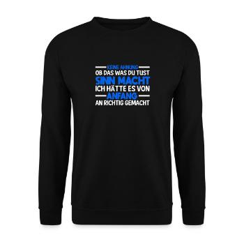 Keine Ahnung Ob Das Was Du Tust Sinn Macht - Unisex Pullover - Schwarz - Vorne - Alina (178cm) & Michal (187cm)