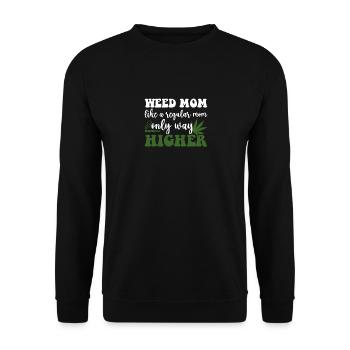 Comme une maman ordinaire Olny beaucoup plus haut, Weed Mama - Sweat-shirt Unisexe - noir - Devant - Alina (178cm) & Michal (187cm)