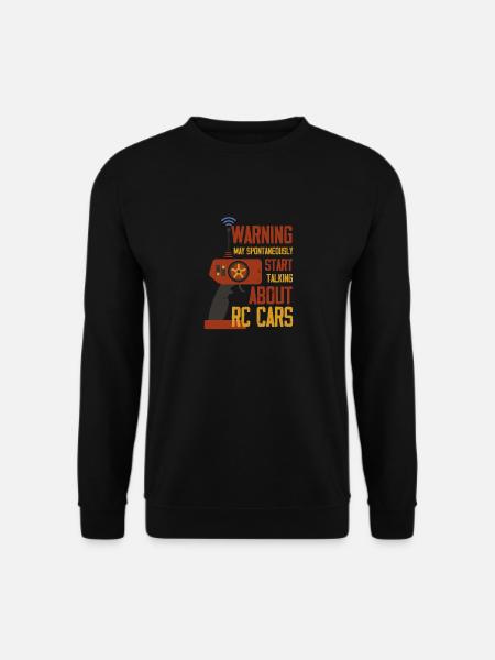 May Spontaneoulsy Start Talking About RC Cars - Unisex Pullover - Schwarz