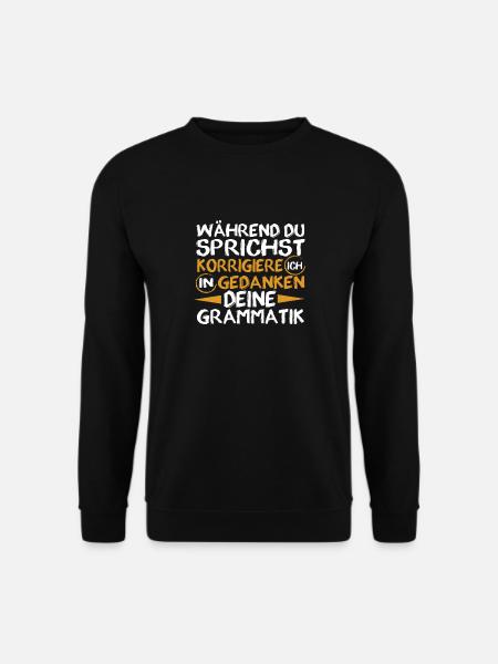 Während Du Sprichst Korrigiere Ich Deine Grammatik - Unisex Pullover - Schwarz