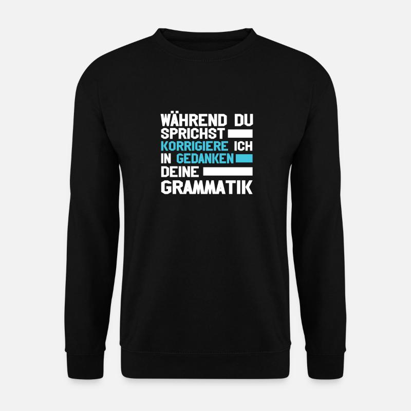 Während Du Sprichst Korrigiere Ich Deine - Unisex Pullover - Schwarz