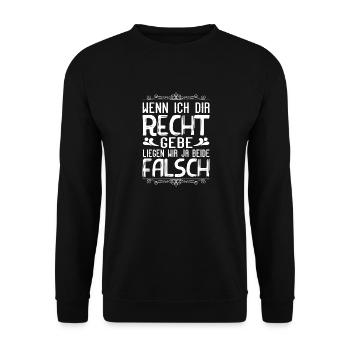 Wenn Ich Dir Recht Gebe Liegen Wir Beide Falsch - Unisex Pullover - Schwarz - Vorne - Alina (178cm) & Michal (187cm)