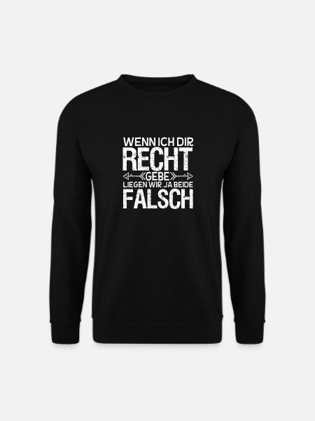 Wenn Ich Dir Recht Gebe Liegen Wir Beide Falsch - Unisex Pullover - Schwarz
