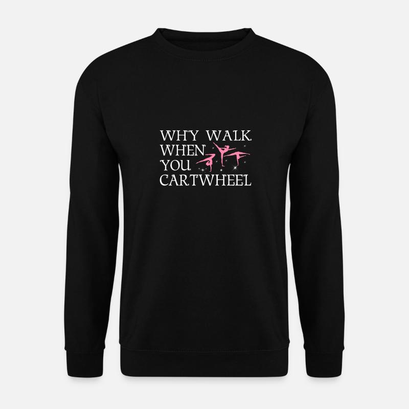 Warum Gehen, Wenn Sie Gymnastics Girl -Tochter - Unisex Pullover - Schwarz