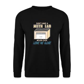Don't Have A Meth Lab Never Ever Leave Me Alone - Unisex Sweatshirt - black - Front - Alina (178cm) & Michal (187cm)