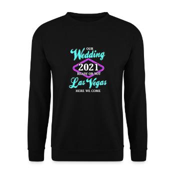 Las Vegas Wedding 2021 Ready Or Not Here We Come - Unisex Sweatshirt - black - Front - Alina (178cm) & Michal (187cm)
