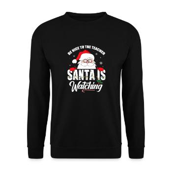 Be Nice To The Teacher Santa Is Watching Christmas - Unisex Pullover - Schwarz - Vorne - Alina (178cm) & Michal (187cm)