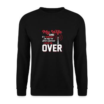 My wife said if I transmit one more time Amateur R - Unisex Sweatshirt - black - Front - Alina (178cm) & Michal (187cm)