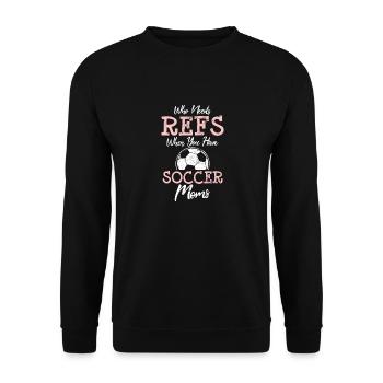 Who Need Refs When You Have Soccer Moms Funny Socc - Unisex Pullover - Schwarz - Vorne - Alina (178cm) & Michal (187cm)