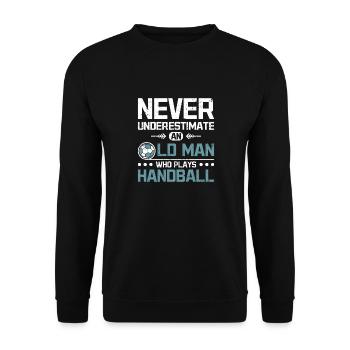 Never underestimate an old man who plays handball - Unisex Pullover - Schwarz - Vorne - Alina (178cm) & Michal (187cm)