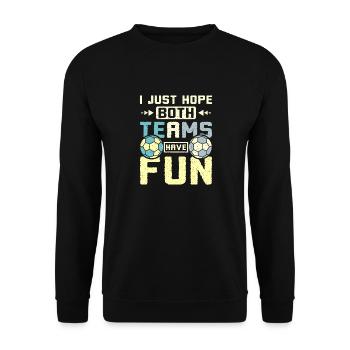 I just hope both teams have fun handball - Unisex Pullover - Schwarz - Vorne - Alina (178cm) & Michal (187cm)