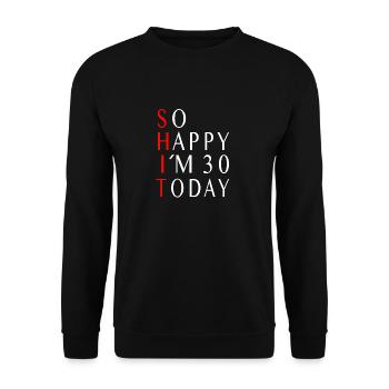 30. Geburtstag Geschenk Sprüche - Unisex Pullover - Schwarz - Vorne - Alina (178cm) & Michal (187cm)