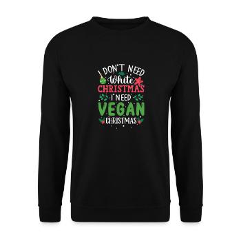 I Don't Need White Christmas, I Need Vegan Xmas - Unisex Sweatshirt - black - Front - Alina (178cm) & Michal (187cm)