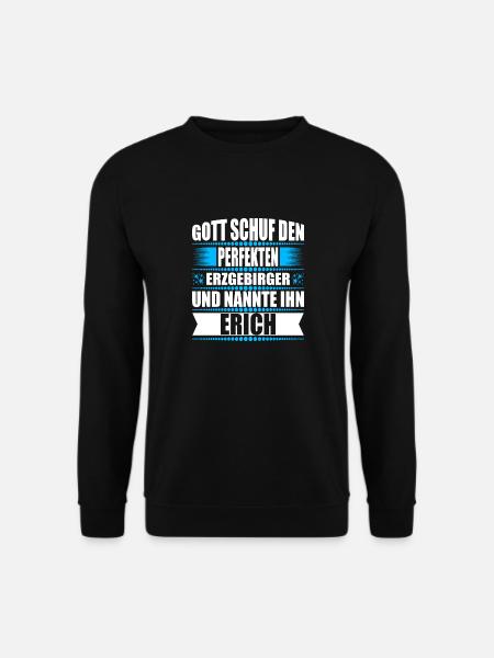Erzgebirge Mann Namen Sachsen Erich - Unisex Pullover - Schwarz