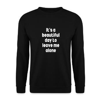 It's a beautiful day to leave me alone - Unisex Sweatshirt - black - Front - Alina (178cm) & Michal (187cm)