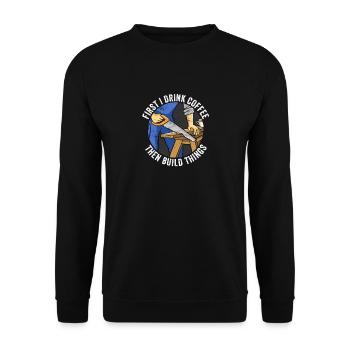 First I Drink Coffee Then I Build Things Handyman - Unisex Sweatshirt - black - Front - Alina (178cm) & Michal (187cm)
