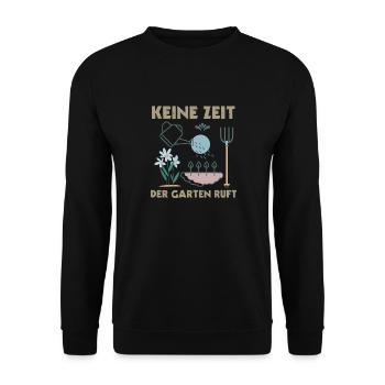 Gärtner Spruch Keine Zeit Der Garten Ruft - Unisex Pullover - Schwarz - Vorne - Alina (178cm) & Michal (187cm)