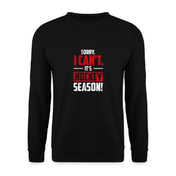 Désolé je ne peux pas c’est la saison du hockey, hockey sur glace - Sweat-shirt Unisexe - noir - Devant - Alina (178cm) & Michal (187cm)