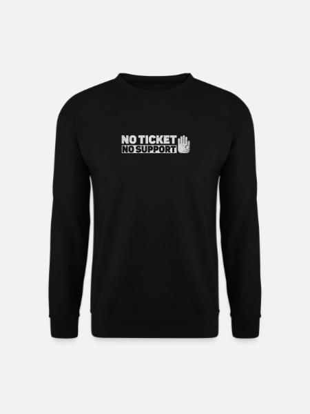 No Ticket No Support Veranstaltung Ereignis Helfen - Unisex Pullover - Schwarz