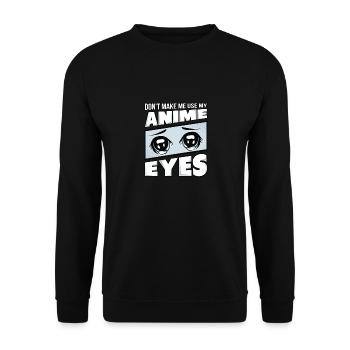 Ne m'obligez pas à utiliser mes yeux d'Anime. - Sweat-shirt Unisexe - noir - Devant - Alina (178cm) & Michal (187cm)