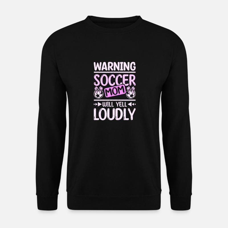 Warning soccer mom will yell loudly - Unisex Pullover - Schwarz