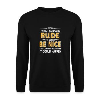 Today I'm Gonna Be Rude I'm Gonna Be Nice Funny - Unisex Pullover - Schwarz - Vorne - Alina (178cm) & Michal (187cm)