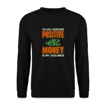 I'm 101% Percent Positive Money Is My Soulmate - Unisex Pullover - Schwarz - Vorne - Alina (178cm) & Michal (187cm)