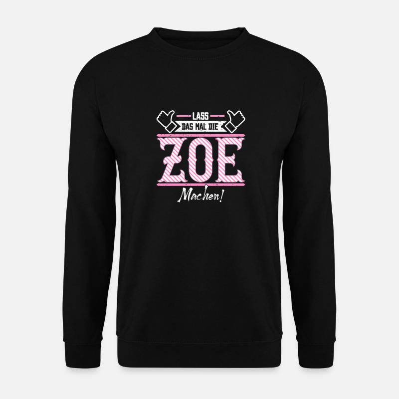 Zoe Geschenkidee Geschenk Geburtstag - Unisex Pullover - Schwarz