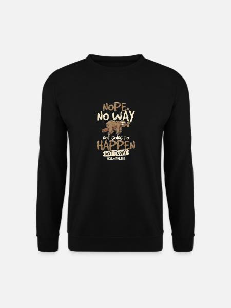 Sloth No Way Not Going to Happen Today Funny Anima - Unisex Pullover - Schwarz
