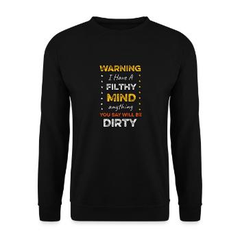 warning i have filthy mind anything you say will - Unisex Sweatshirt - black - Front - Alina (178cm) & Michal (187cm)