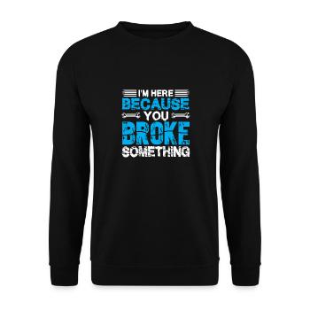 Je suis ici parce que tu es un drôle de mécanicien - Sweat-shirt Unisexe - noir - Devant - Alina (178cm) & Michal (187cm)