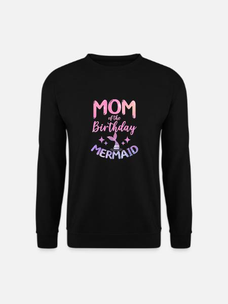 Mom Of The Birthday Mermaid Fabelwesen Flosse - Unisex Pullover - Schwarz