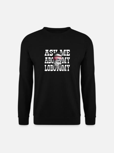 Ask me about my lobotomy - Unisex Sweatshirt - black