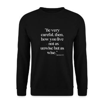 Be very careful, then, how you live... - Unisex Sweatshirt - black - Front - Alina (178cm) & Michal (187cm)